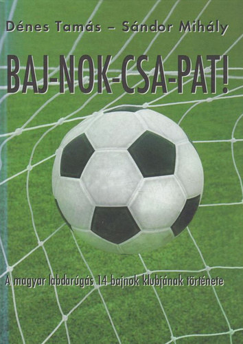 Sándor Mihály Dénes Tamás - Baj-nok-csa-pat!