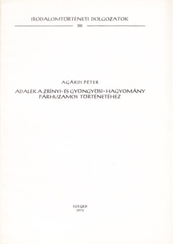 Ag�rdi P�ter - Adal�k a Zr�nyi- �s Gy�ngy�si-hagyom�ny p�rhuzamos t�rt�net�hez