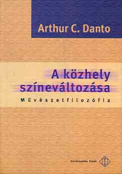 Arthur C. Danto - A k�zhely sz�nev�ltoz�sa