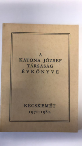 Losoncz Mihlyn  (szerk.) - A Katona Jzsef Trsasg vknyve 1971-1981.