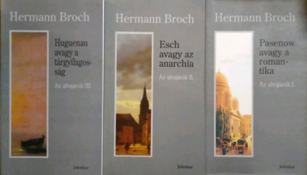 Hermann Broch - Az alvajrk I-III. (Pasenow avagy a romantika - Esch avagy az anarchia - Huguenau avagy a trgyilagossg)