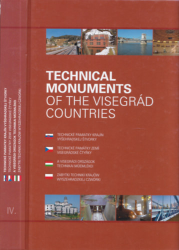 Vladimír Kohút (szerk.) - Technical Monuments of the Visegrád Counties IV. (A visegrádi országok technikai műemlékei)