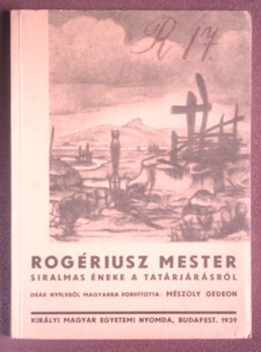 Mészöly Gedeon (Ford.) - Rogériusz mester siralmas éneke a tatárjárásról
