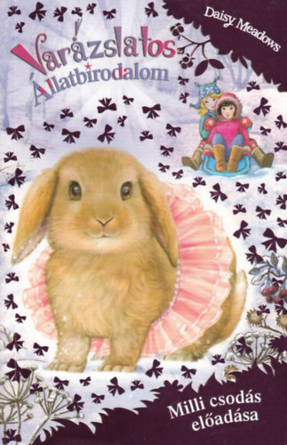 Daisy Meadows - Varázslatos Állatbirodalom - Extra - Milli csodás előadása