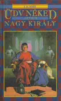 T.H. White - �dv n�ked, Arthur, nagy kir�ly