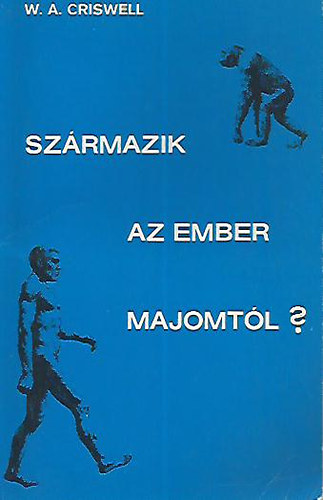 W. A. Criswell - Szrmazik az ember a majomtl?