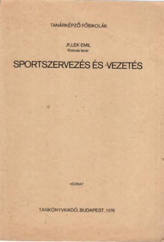 Jillek Emil - Sportszervezs s- vezets - Tanrkpz fiskolk Budapest, 1976