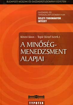 Kvesi Jnos; Topr Jzsef (szerk.) - A minsgmenedzsment alapjai