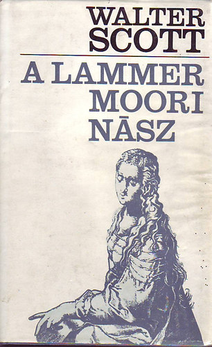 Walter Scott - A Lammermoori nsz