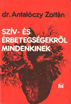 Dr. Antal�czy Zolt�n - Sz�v- �s �rbetegs�gekr�l mindenkinek
