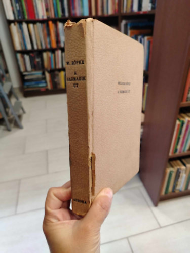 Wilhelm R�pke - A harmadik �t (Korunk t�rsadalmi v�ls�ga)