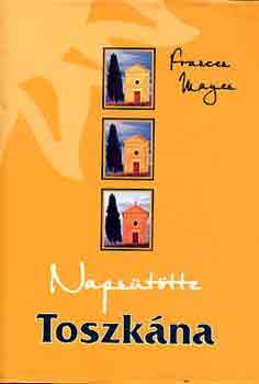 Frances Mayes - Napsütötte Toszkána