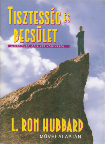 L. Ron Hubbard - Tisztesség és becsület - A Szcientológiai Kézikönyvéből
