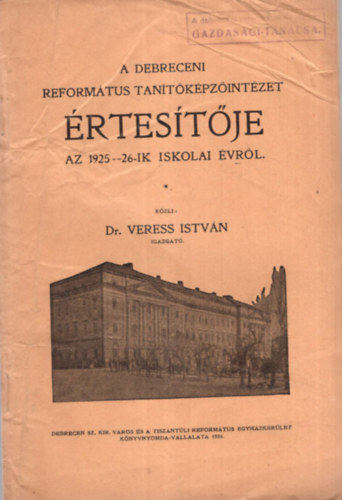 Dr. Veress Istv�n - A Debreceni Reform�tus Koll�gium Tan�t�k�pz�int�zet�nek �rtes�t�je az  1925-26-ik iskolai �vr�l