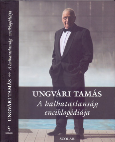 Ungvári Tamás - A halhatatlanság enciklopédiája (Enciklopédia 3.)
