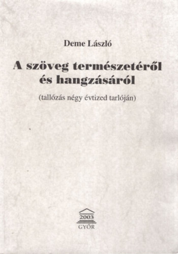 Deme Lszl - A szveg termszetrl s hangzsrl ( tallzs ngy vtized tarljn )