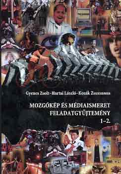 Gyenes; Hartai; Kozák Ákos - Mozgókép és médiaismeret feladatgyűjtemény 1-2.
