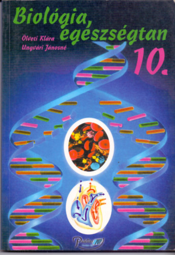 Dr. �lveti Kl�ra; Ungv�ri J. - Biol�gia, eg�szs�gtan 10. o. tank�nyv szakk�pz� iskol�k r�sz�re