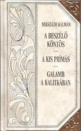 A beszl knts - A kis prms - Galamb a kalitkban (Mikszth-sorozat 19.)