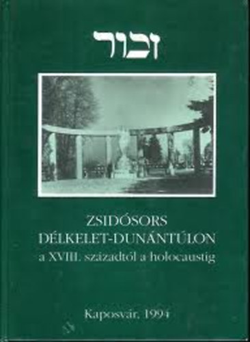 Szili Ferenc  (szerk.) - Zsid�sors D�lkelet-Dun�nt�lon a XVIII. sz�zadt�l a holocaustig