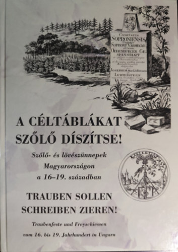 Horvth Rbert szerk. - A cltblkat szl dsztse! Szl. s lvsz. nn. magy.on a16-17sz