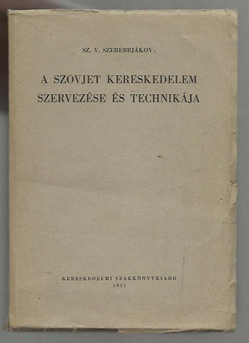 Szerebrj�kov - a Szovjet kereskedelmi szervez�se �s technik�ja