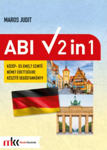 Maros Judit - Abi 2 in 1 - Kzp- s emelt szint nmet rettsgire kszt segdtanknyv
