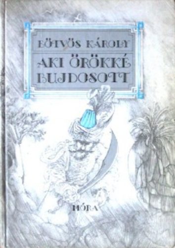 E�tv�s K�roly - Aki �r�kk� bujdosott