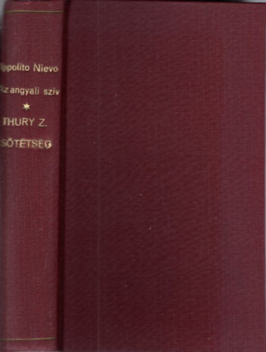Thury Zolt�n Ippolito Nievo - Az angyali sz�v + S�t�ts�g ( 2 m� egybek�tve )