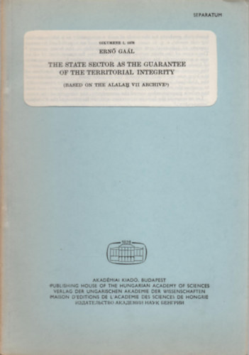 Gaál Ernő - The State Sector as the Guarantee of the Territorial Integrity (Based on the Allah VII Archive) (Különlenyomat)