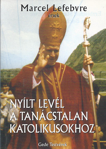 Marcel Lefebvre - Nylt levl a tancstalan katolikusokhoz