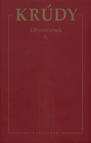 Krúdy Gyula - Krúdy Gyula Összegyűjtött Művei 20 - Elbeszélések 5 (1898)