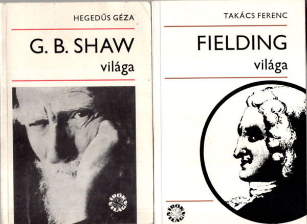 Tótfalusi István, Hegedűs Géza, Takács Ferenc Szávai János - 4 db Irodalomtörténet ( együtt ) 1. Fielding világa, 2. G. B. Shaw világa, 3. Shelley világa, 4. Roger Martin du Gard világa