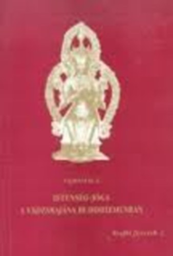 Vajraml - Istensg-jga a vadzsrajna buddhizmusban - A vadzsarjna buddhizmus alapszimblumai (Bodhi fzetek 2.)