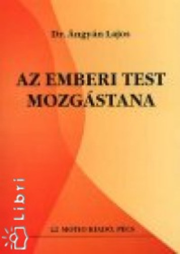 Ángyán Lajos Dr. - Az emberi test mozgástana