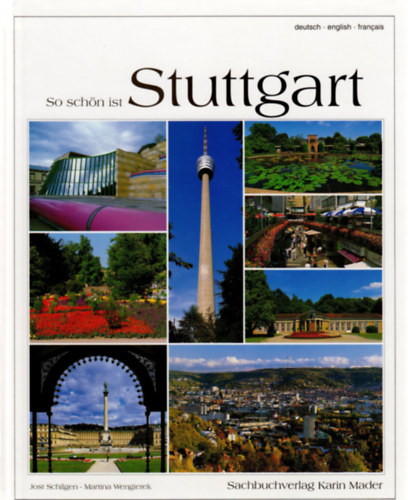 Jost Schilgen  Martina Wengierek (Fotos) - So sch�n ist Stuttgart