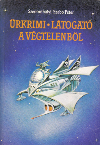 Szentmih�lyi Szab� P�ter - �rkrimi - L�togat� a v�gtelenb�l