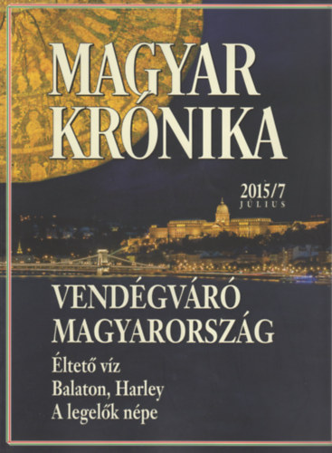 Bencsik Gábor (szerk.) - Magyar Krónika 2015/7 (július) - Közéleti és kulturális havilap