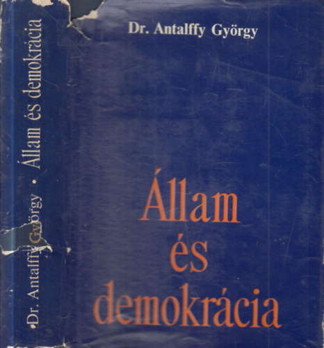 Dr. Antalffy György - Állam és demokrácia (dedikált)- Fejezetek az állam- és jogelmélet köréből