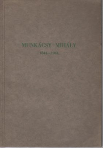 Csánky Dénes - Munkácsy Mihály emlékkiállítás 1844-1944
