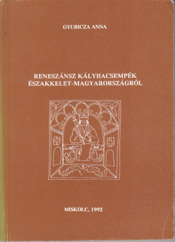 Gyuricza Anna - Renesznsz klyhacsempk szakkelet-Magyarorszgrl