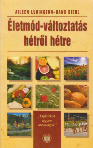 Aileen Ludington; Hans Diehl - letmd-vltoztats htrl htre