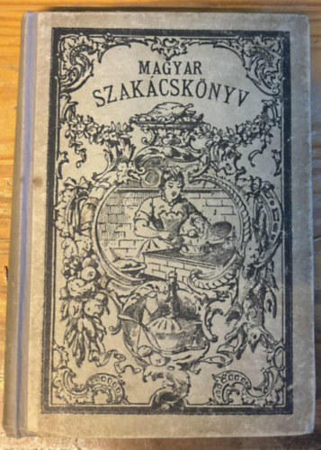 Nmeth Zsuzsnna - Legujabb s kiprblt magyar szakcsknyv (1919)
