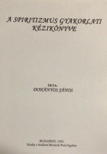 Dohnyos Jnos - A spiritizmus gyakorlati kziknyve
