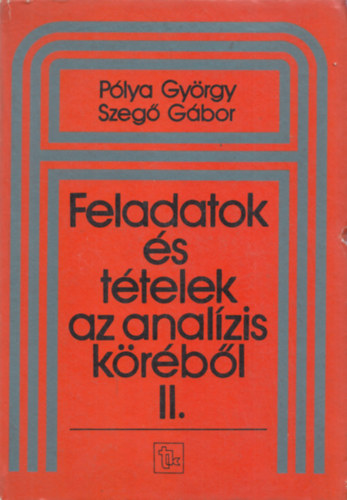 Plya Gyrgy; Szeg Gbor - Feladatok s ttelek az analzis krbl II.