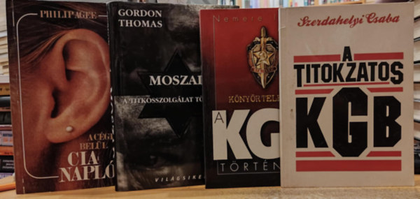 Nemere Istv�n, Gordon Thomas, Philip Agee Szerdahelyi Csaba - 4 db Titkosszolg�lat: A titokzatos KGB; A KGB t�rt�nete; Moszad: A titkosszolg�lat t�rt�nete; CIA napl�: A c�gen bel�l
