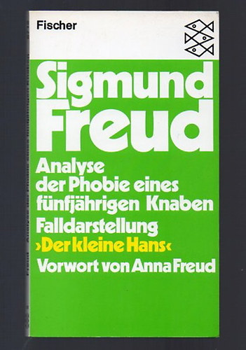 Sigmund Freud - Analyse der Phobie eines fünfjährigen Knaben -"Der kleine Hans"