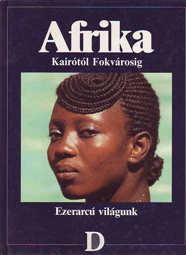 Dunakönyv Kiadó - Afrika: Kairótól Fokvárosig