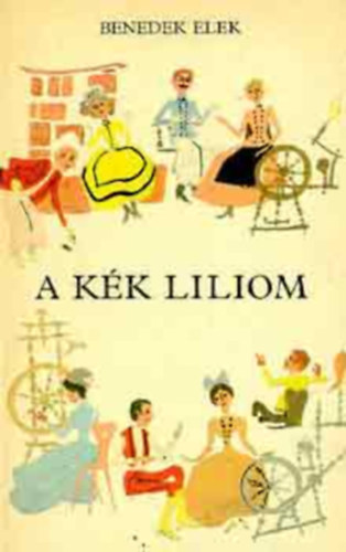 Benedek Elek - A k�k liliom