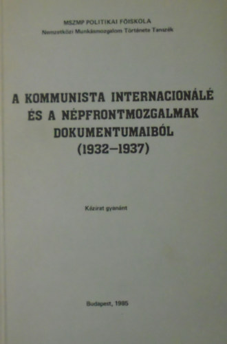 Harsányi Iván, Tihanyi József - A kommunista internacionálé és népfrontmozgalmak dokumentumaiból (1932-1937)